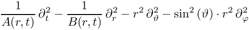 \&zwj;[ \frac{1}{{A(r,t)}}\, {\partial_{{t}}^2} 
-\frac{1}{{B(r,t)}}\, {\partial_{{r}}^2} 
-                                     {r}^{2}\, {\partial_{{\vartheta}}^2} 
-\sin^2\left({\vartheta}\right) \cdot {r}^{2}\, {\partial_{{\varphi}}^2} 
\&zwj;]