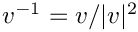 $ v^{-1} = v/|v|^2 $